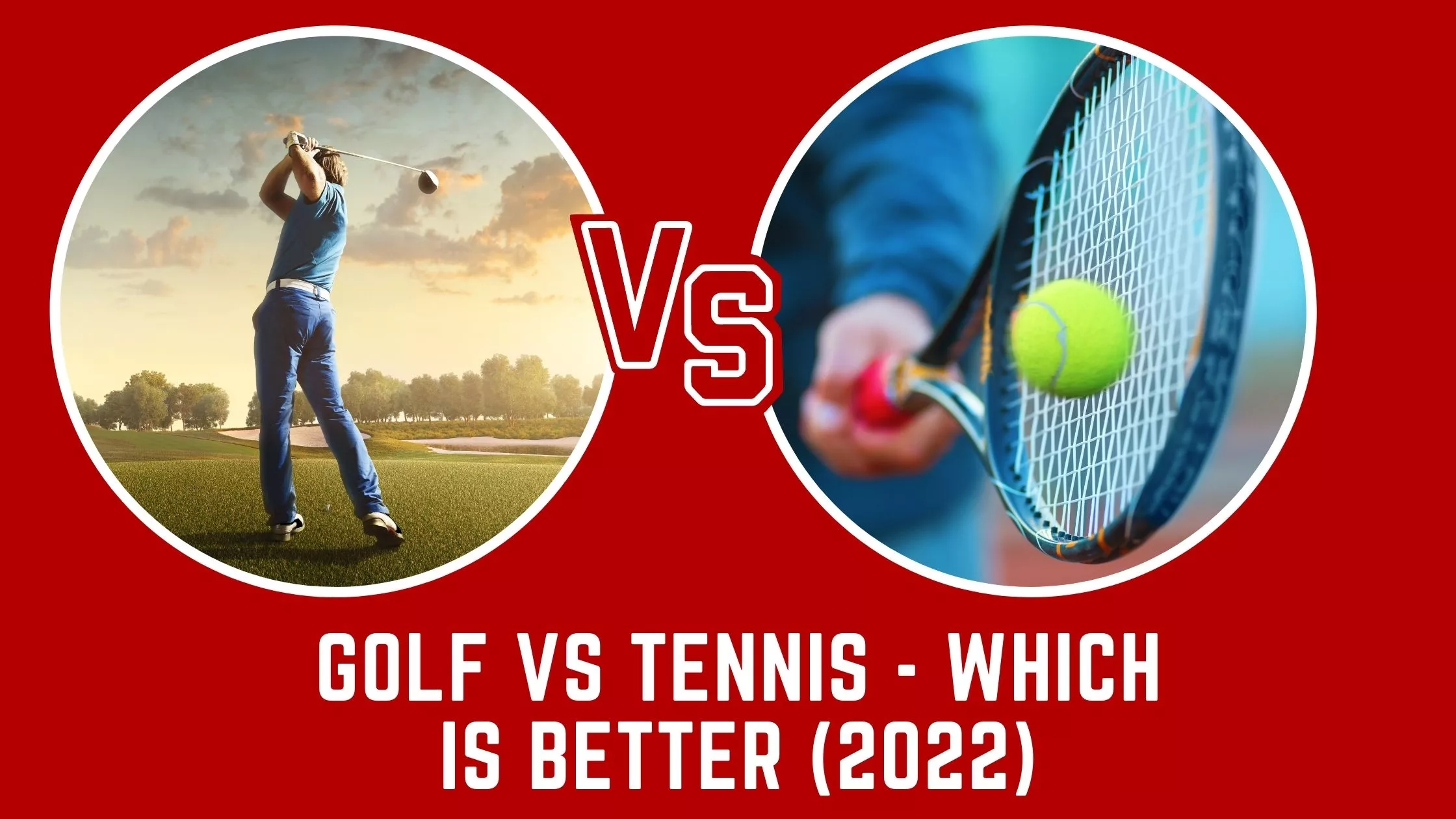 Golf Vs Tennis - Which Is Better (2022)