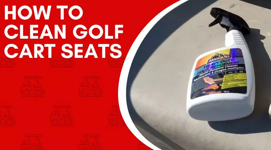 How To Clean Golf Cart Seats In 5 Super Easy Steps