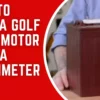 Step-By-Step Guide On How To Test A Golf Cart Motor With A Multimeter