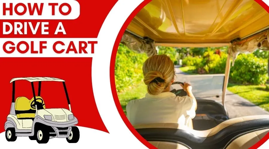 Ultimate Guide To Driving A Golf Cart
