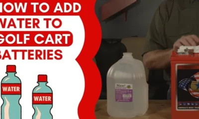 Step-By-Step Guide To Adding Water To Your Golf Cart Batteries